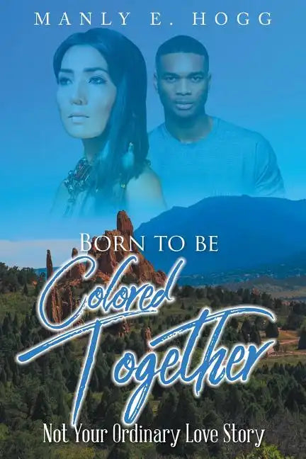 Born to be Colored Together: Not Your Ordinary Love Story - Paperback