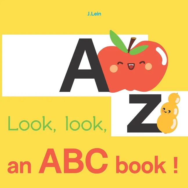 Look, look, an ABC book !: A Fruity ABC Board Book for Happy Toddlers & Baby to 2 Preschool Early Learning - Paperback