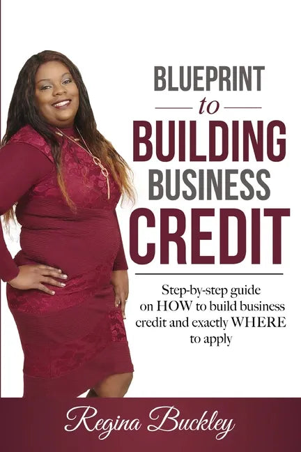 Blueprint to Building Business Credit: Step by step guide on how to build business credit - Paperback