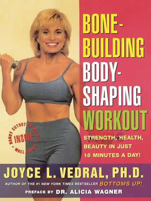 Bone Building Body Shaping Workout: Strength Health Beauty in Just 16 Minutes a Day - Paperback