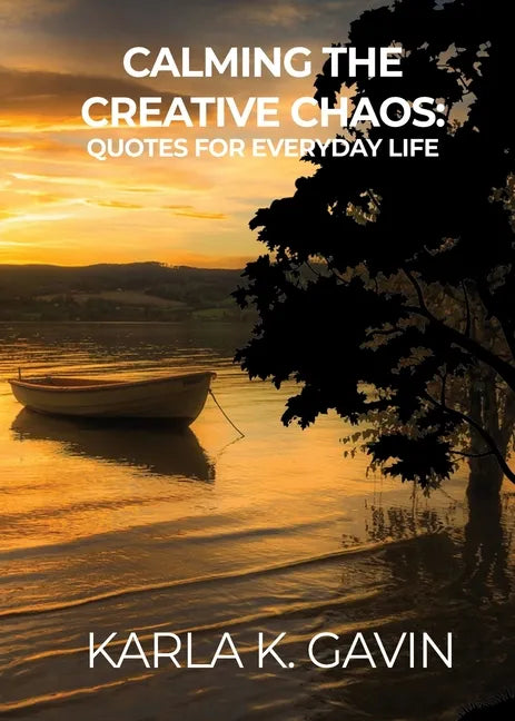 Calming the Creative Chaos: Quotes for Everyday Life - Paperback