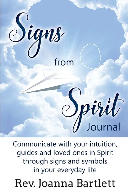 Signs from Spirit Journal: Communicate with your intuition, guides and loved ones in Spirit through signs and symbols in your everyday life - Paperback