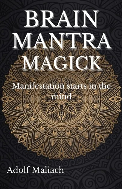Brain Mantra Magick: Manifestation starts in the mind - Paperback