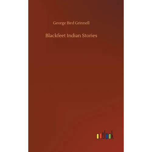 Blackfeet Indian Stories - Hardcover