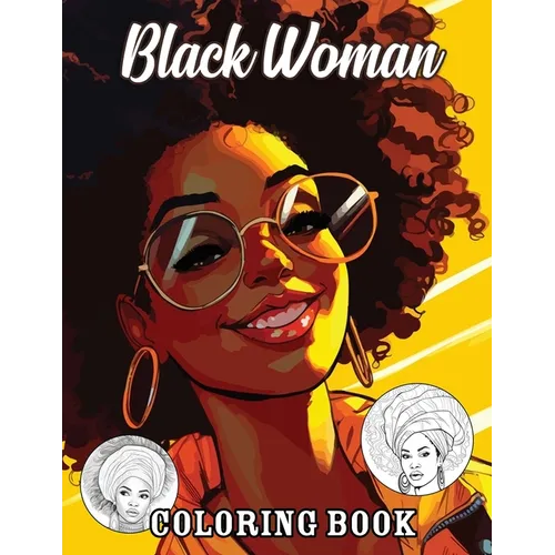 Black Woman Coloring Book: Bold Leaders and Soft Smiles Artistic Relaxation for Peace - Paperback