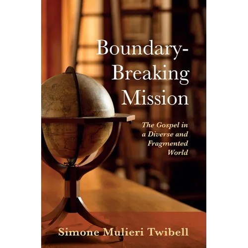 Boundary-Breaking Mission: The Gospel in a Diverse and Fragmented World - Hardcover