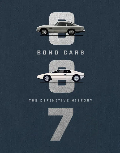 Bond Cars: The Definitive History - Hardcover