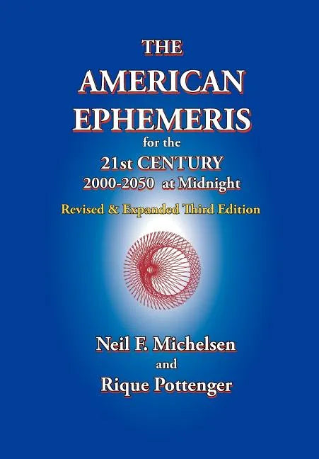 The American Ephemeris for the 21st Century, 2000-2050 at Midnight - Paperback