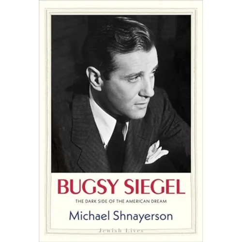 Bugsy Siegel: The Dark Side of the American Dream - Hardcover