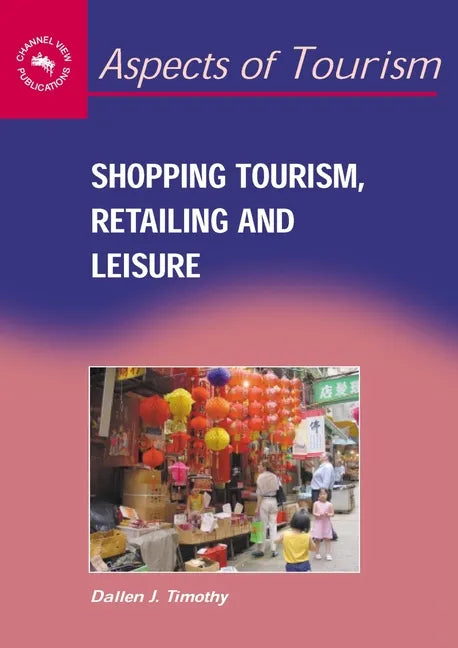 Shopping Tourism, Retailing and Leisure - Paperback