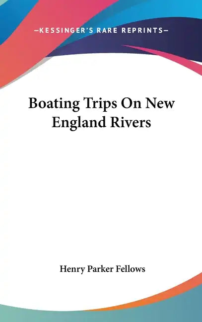 Boating Trips On New England Rivers - Hardcover