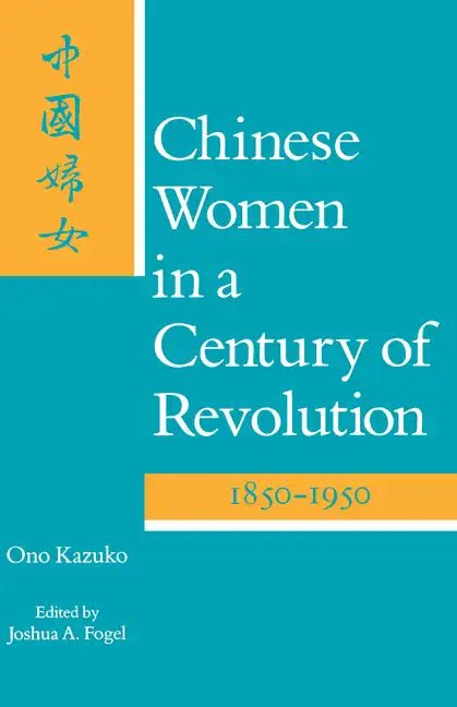Chinese Women in a Century of Revolution, 1850-1950 - Paperback