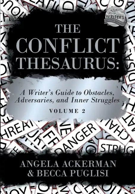 The Conflict Thesaurus: A Writer's Guide to Obstacles, Adversaries, and Inner Struggles (Volume 2) - Paperback