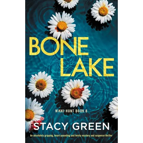 Bone Lake: An absolutely gripping, heart-pounding and twisty mystery and suspense thriller - Paperback