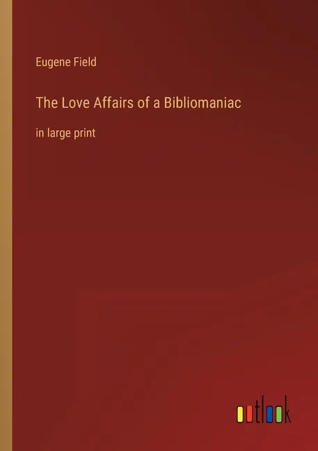 The Love Affairs of a Bibliomaniac: in large print - Paperback