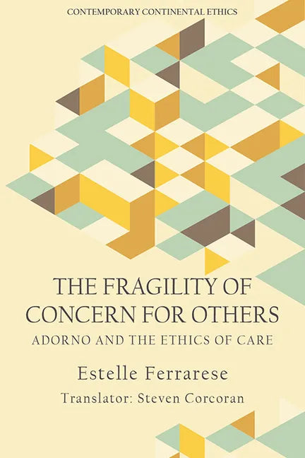 The Fragility of Concern for Others: Adorno and the Ethics of Care - Paperback