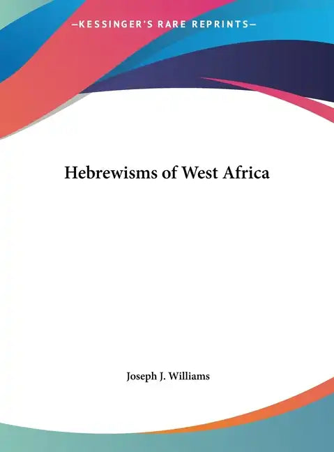 Hebrewisms of West Africa - Hardcover