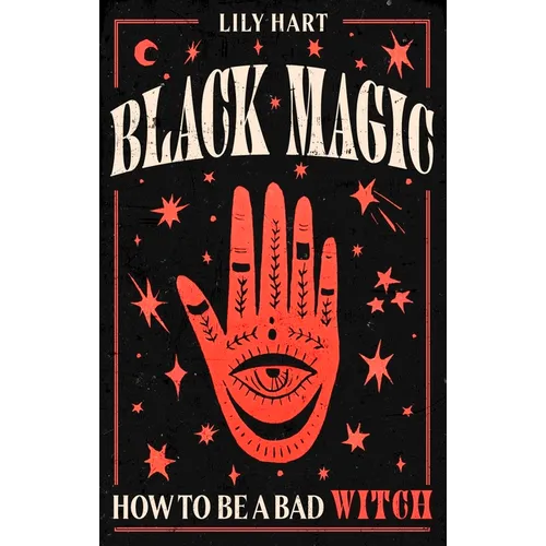 Black Magic: How to Be a Bad Witch - Hardcover