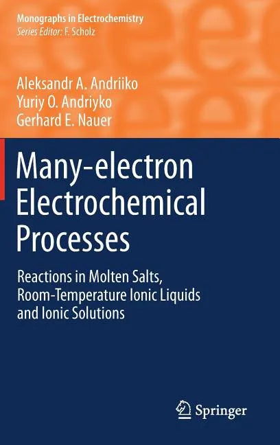 Many-Electron Electrochemical Processes: Reactions in Molten Salts, Room-Temperature Ionic Liquids and Ionic Solutions - Hardcover