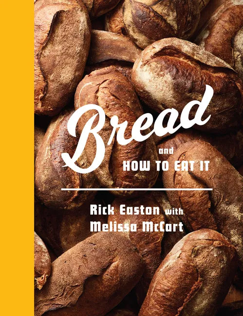Bread and How to Eat It: A Cookbook - Hardcover