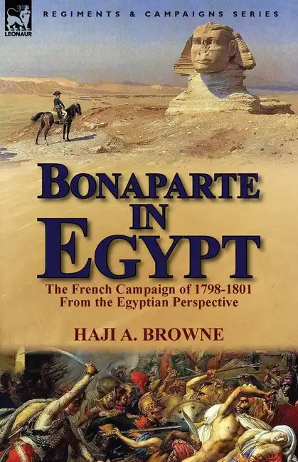 Bonaparte in Egypt: The French Campaign of 1798-1801 from the Egyptian Perspective - Paperback