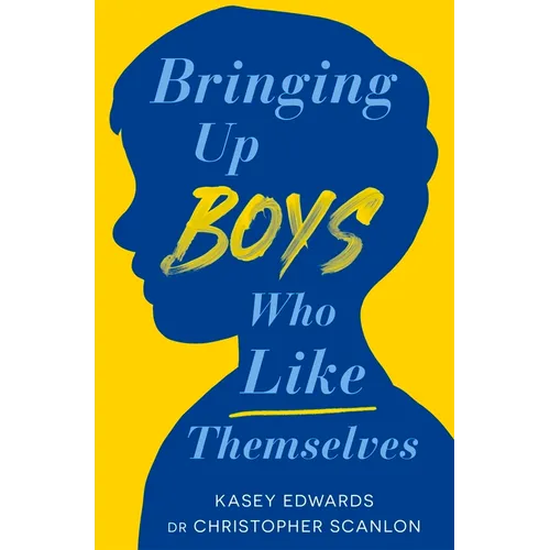 Bringing Up Boys Who Like Themselves - Paperback