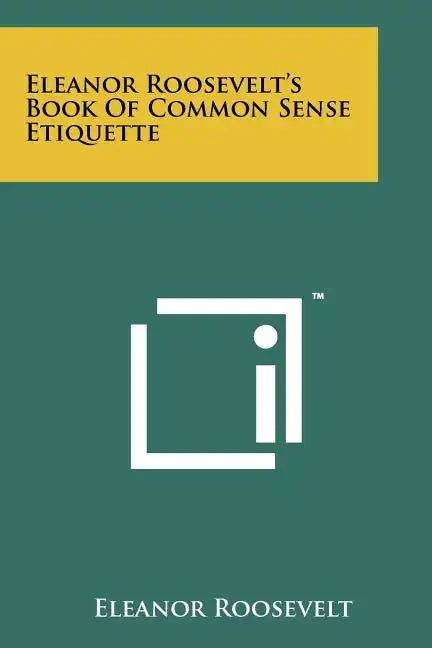 Eleanor Roosevelt's Book Of Common Sense Etiquette - Paperback