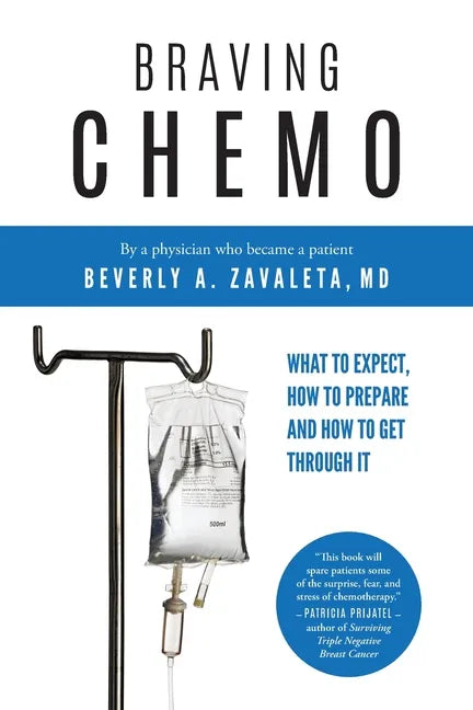 Braving Chemo: What to Expect, How to Prepare and How to Get Through It - Paperback