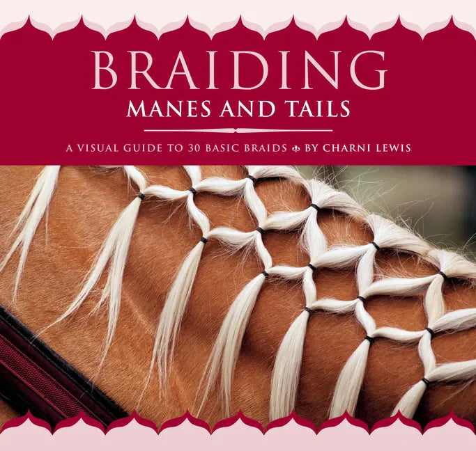 Braiding Manes and Tails: A Visual Guide to 30 Basic Braids - Paperback