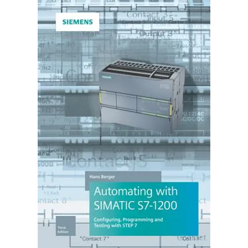 Automating with Simatic S7-1200: Configuring, Programming and Testing with Step 7 Basic - Hardcover