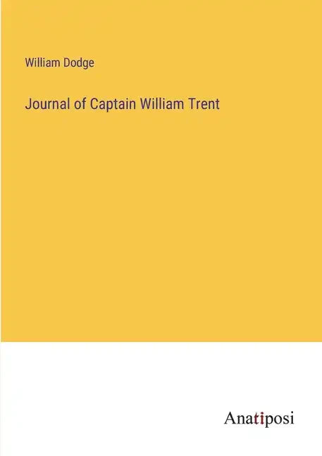 Journal of Captain William Trent - Paperback