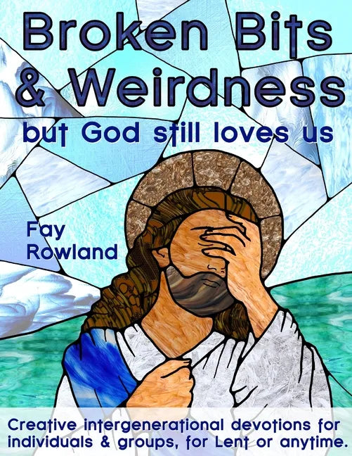 Broken Bits & Weirdness: (but God still loves us) - Paperback