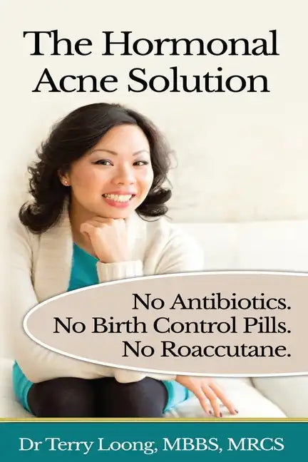 The Hormonal Acne Solution: No Antibiotics. No Birth Control Pills. No Roaccutane. - Paperback