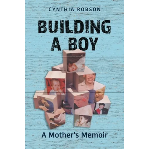 Building a Boy: A Mother's Memoir - Paperback
