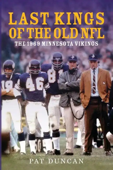 Last Kings of the Old NFL: The 1969 Minnesota Vikings - Paperback