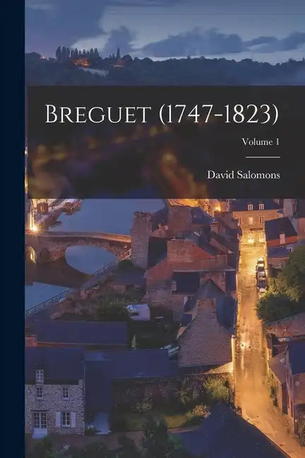 Breguet (1747-1823); Volume 1 - Paperback