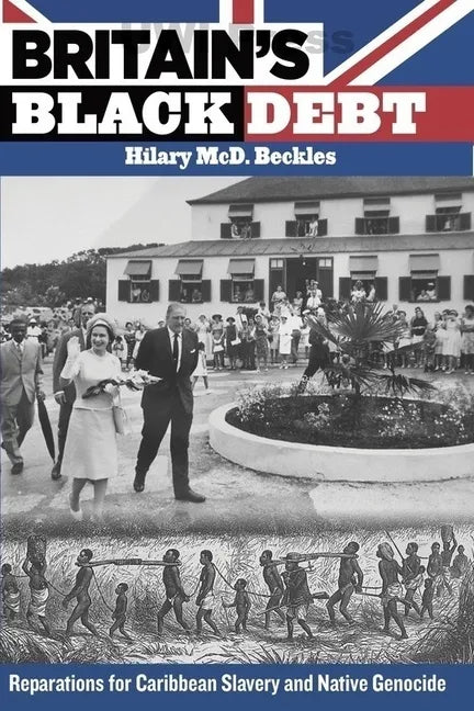 Britain's Black Debt: Reparations for Caribbean Slavery and Native Genocide - Hardcover