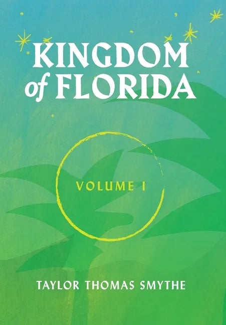 Kingdom of Florida, Volume 1: Books 1 - 4 in the Kingdom of Florida Series - Hardcover