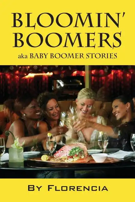 Bloomin' Boomers: Aka Baby Boomer Stories - Paperback