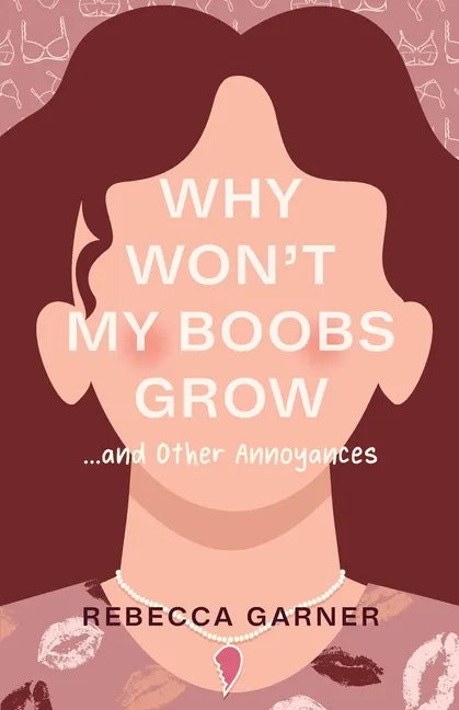 Why Won't My Boobs Grow...and Other Annoyances - Paperback
