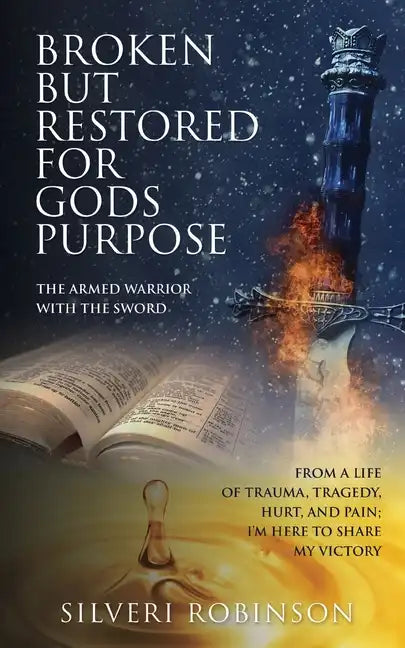 Broken But Restored for Gods Purpose: The armed warrior with the sword - Paperback