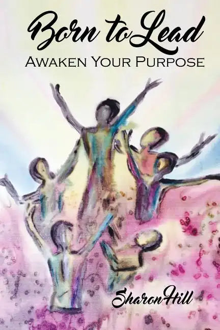 Born to Lead: Awaken Your Purpose - Paperback