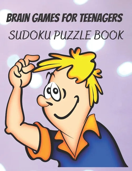 Brain Games For Teenagers Sudoku Puzzle Book: Make Brain Sharpen with This Activity Book - Paperback