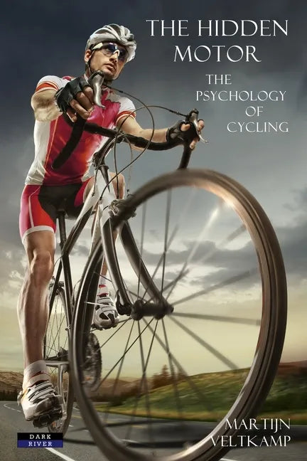 The Hidden Motor: The Psychology of Cycling - Paperback