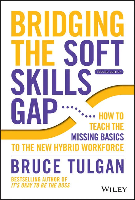 Bridging the Soft Skills Gap: How to Teach the Missing Basics to the New Hybrid Workforce - Hardcover