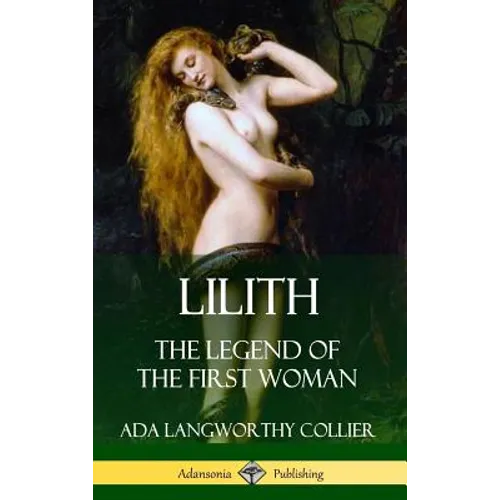 Lilith: The Legend of the First Woman (Hardcover) - Hardcover