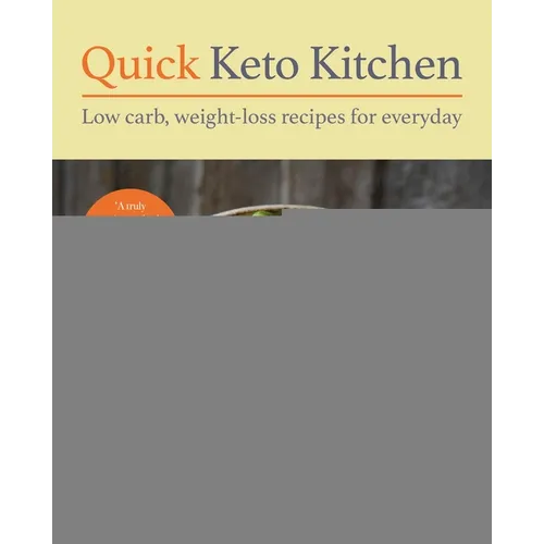 Quick Keto Kitchen: Low-Carb, Weight-Loss Recipes for Every Day - Paperback