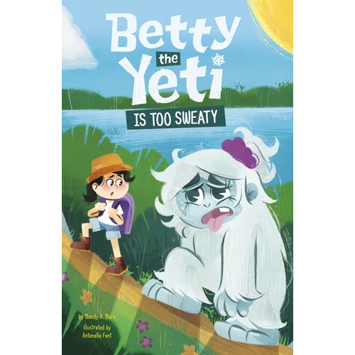 Betty the Yeti Is Too Sweaty - Hardcover