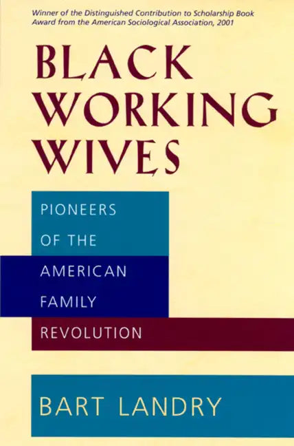 Black Working Wives: Pioneers of the American Family Revolution - Paperback