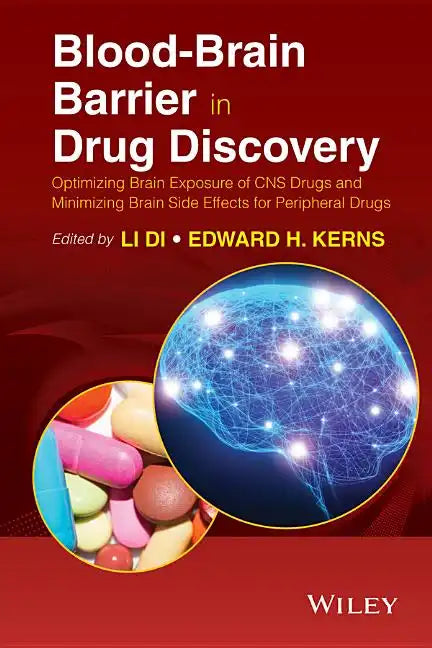 Blood-Brain Barrier in Drug Discovery: Optimizing Brain Exposure of CNS Drugs and Minimizing Brain Side Effects for Peripheral Drugs - Hardcover